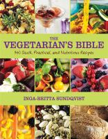 The vegetarian's bible : 350 quick, practical, and nutritious recipes