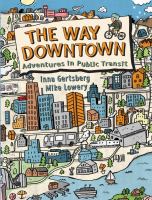 The way downtown : adventures in public transit