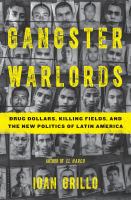 Gangster warlords : drug dollars, killing fields, and the new politics of Latin America