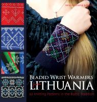Beaded wrist warmers from Lithuania : 63 knitting patterns in the Baltic tradition