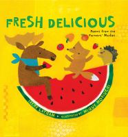 Fresh delicious : poems from the farmers' market