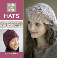 One + one : hats : 30 projects from just two skeins