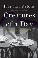 Creatures of a day : and other tales of psychotherapy