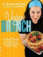 Vegan brunch : homestyle recipes worth waking up for-- from asparagus omelets to pumpkin pancakes