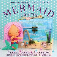 Mermaid crafts : 25 magical projects for deep sea fun