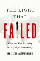 The light that failed : why the West is losing the fight for democracy