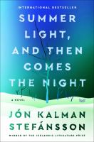 Summer light, and then comes the night : a novel