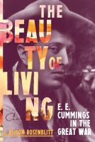 The beauty of living : E. E. Cummings in the Great War