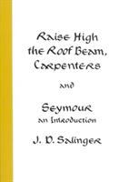 Raise high the roof beam, carpenters : and Seymour : an introduction