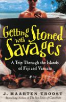 Getting stoned with savages : a trip through the Islands of Fiji and Vanuatu