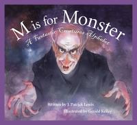 M is for monster : a fantastic creatures alphabet