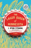 The lager queen of Minnesota : a novel