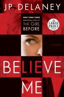 Believe me ; a novel