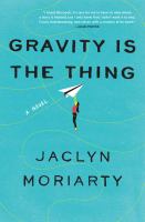 Gravity is the thing : a novel