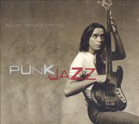Punk jazz : the Jaco Pastorius anthology