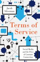 Terms of service : social media and the price of constant connection