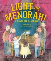 Light the menorah! : a Hanukkah handbook