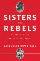 Sisters and rebels : a struggle for the soul of America