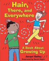 Hair, there and everywhere : a book about growing up
