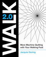 Walk 2.0 : more machine quilting with your walking foot
