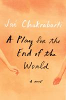 A play for the end of the world : a novel