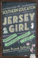 The Southern education of a Jersey girl : adventures in life and love in the heart of Dixie