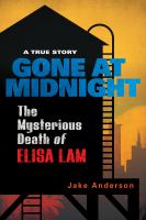 Gone at midnight : the mysterious death of Elisa Lam
