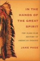 In the hands of the great spirit : the 20,000-year history of American Indians