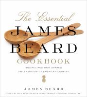 The essential James Beard cookbook : 450 recipes that shaped the tradition of American cooking