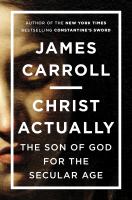 Christ actually : the Son of God for the secular age