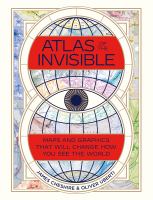 Atlas of the invisible : maps & graphics that will change how you see the world