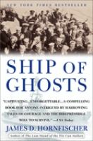 Ship of ghosts : the story of the USS Houston, FDR's legendary lost cruiser, and the epic saga of her survivors
