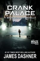 Crank palace : a Maze runner novella