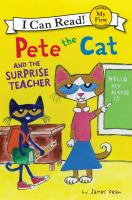 Pete the cat : Pete the cat and the surprise teacher