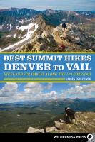 Best summit hikes Denver to Vail : hikes and scrambles along the I-70 corridor