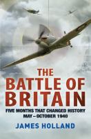 Battle of Britain : five months that changed history, May-October 1940