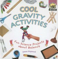 Cool gravity activities : fun science projects about balance