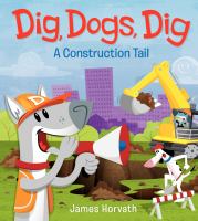 Dig, dogs, dig : a construction tail
