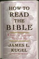 How to read the Bible : a guide to scripture, then and now