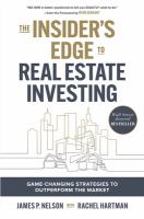 The insider's edge to real estate investing : game-changing strategies to outperform the market