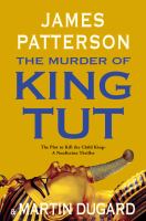 The murder of King Tut : the plot to kill the child king : a nonfiction thriller