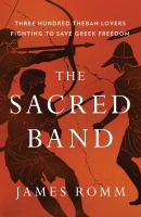 The sacred band : three hundred Theban lovers fighting to save Greek freedom
