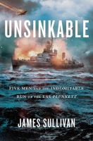 Unsinkable : five men and the indomitable run of the USS Plunkett