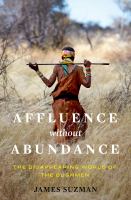 Affluence without abundance : the disappearing world of the bushmen
