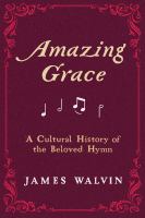 Amazing grace : a cultural history of the beloved hymn