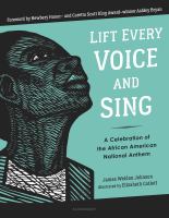 Lift every voice and sing : a celebration of the African American national anthem