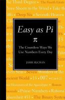 Easy as pi : π : the countless ways we use numbers every day