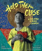 Hold them close : a love letter to black children