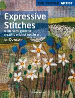 Expressive stitches : a 'no rules' guide to creating original textile art