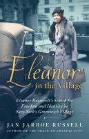 Eleanor in the Village : Eleanor Roosevelt's search for freedom and identity in New York's Greenwich Village